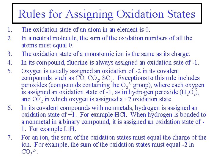 Rules for Assigning Oxidation States 1. 2. 3. 4. 5. 6. 7. The oxidation