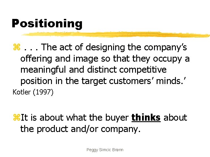 Positioning z. . . The act of designing the company’s offering and image so