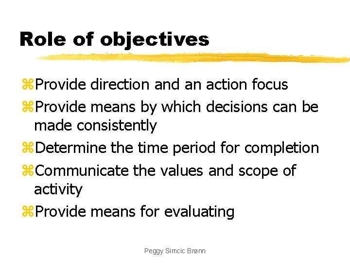 Role of objectives z. Provide direction and an action focus z. Provide means by