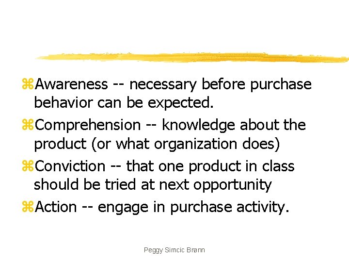 z. Awareness -- necessary before purchase behavior can be expected. z. Comprehension -- knowledge