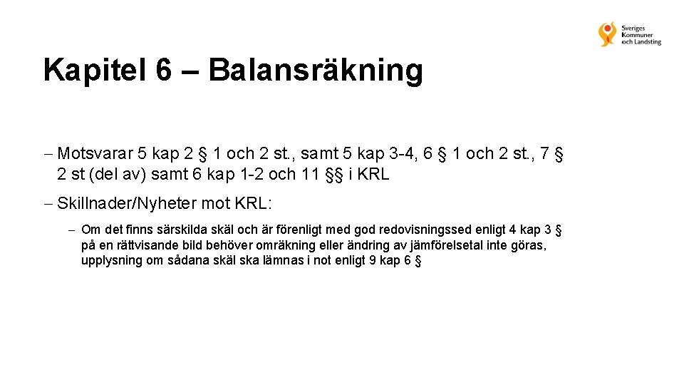 Kapitel 6 – Balansräkning Motsvarar 5 kap 2 § 1 och 2 st. ,