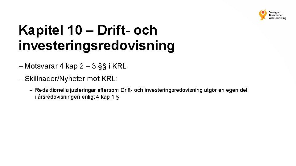 Kapitel 10 – Drift- och investeringsredovisning Motsvarar 4 kap 2 – 3 §§ i