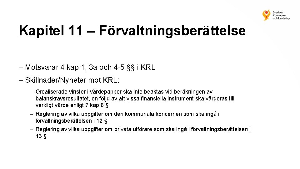 Kapitel 11 – Förvaltningsberättelse Motsvarar 4 kap 1, 3 a och 4 -5 §§