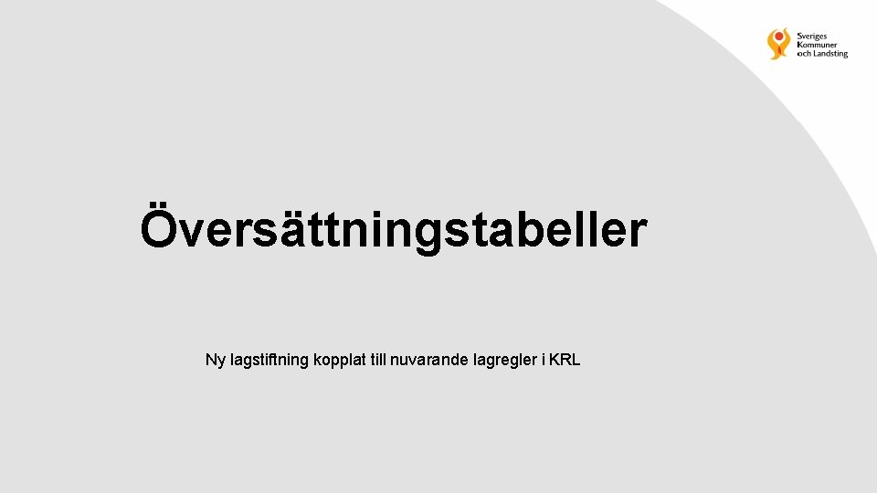 Översättningstabeller Ny lagstiftning kopplat till nuvarande lagregler i KRL 