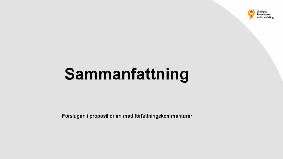 Sammanfattning Förslagen i propositionen med författningskommentarer 