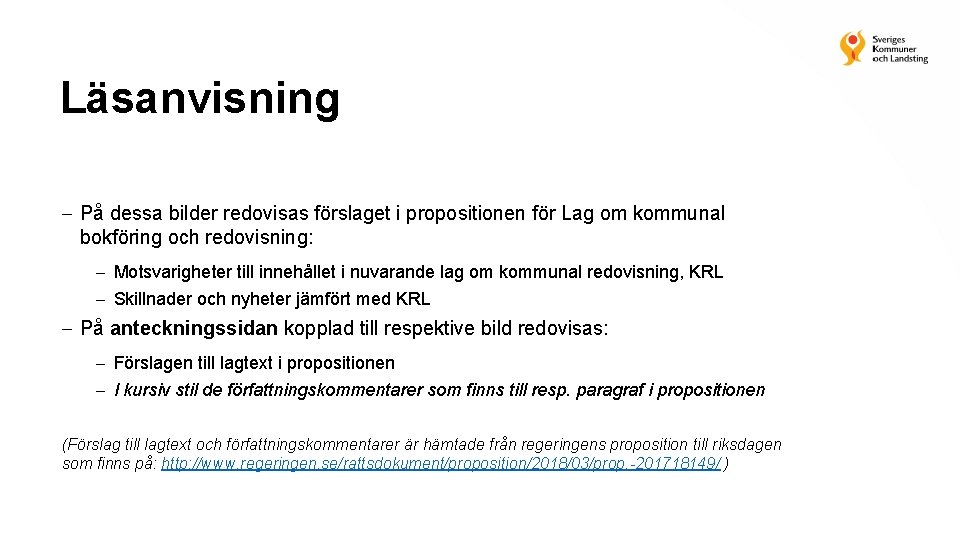 Läsanvisning På dessa bilder redovisas förslaget i propositionen för Lag om kommunal bokföring och