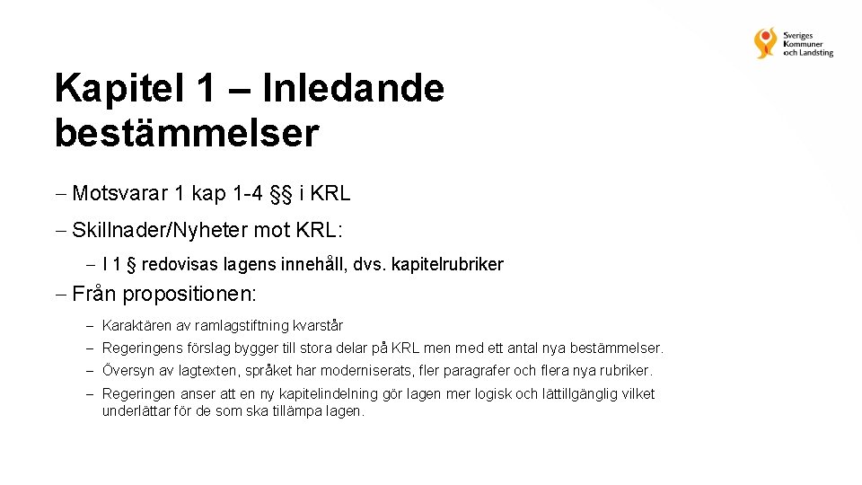 Kapitel 1 – Inledande bestämmelser Motsvarar 1 kap 1 -4 §§ i KRL Skillnader/Nyheter