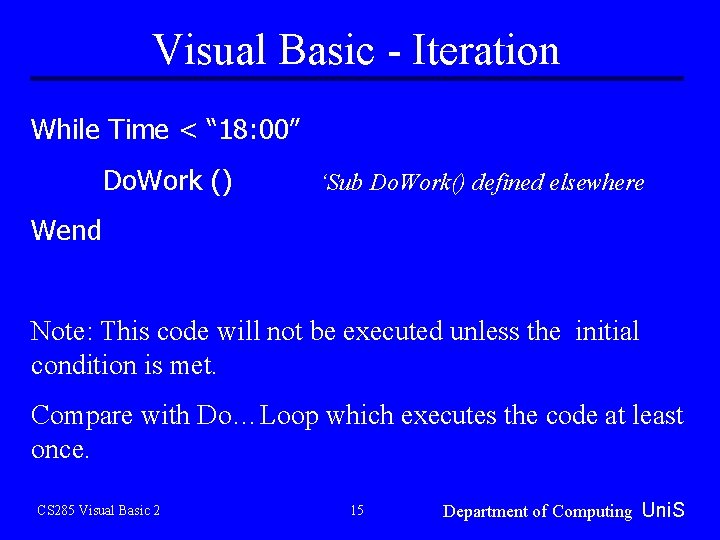 Visual Basic - Iteration While Time < “ 18: 00” Do. Work () ‘Sub Visual Basic - Iteration While Time < “ 18: 00” Do. Work () ‘Sub