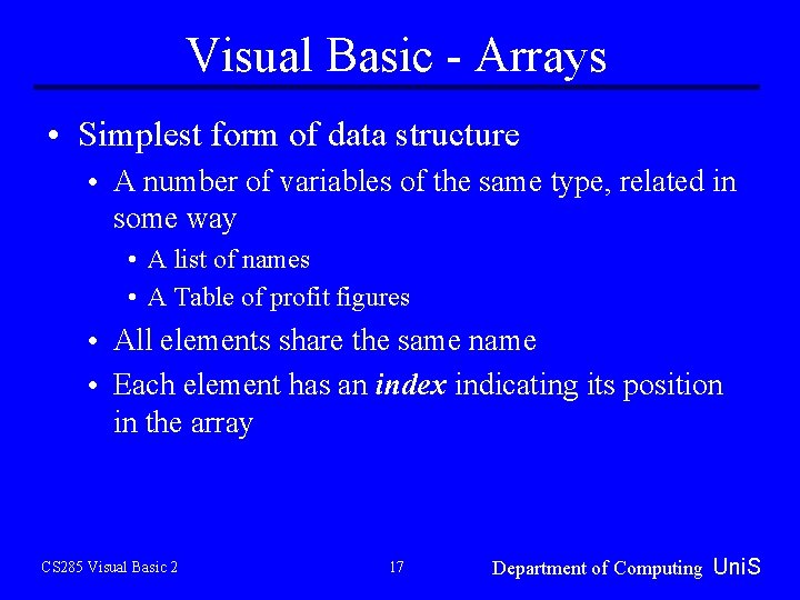 Visual Basic - Arrays • Simplest form of data structure • A number of Visual Basic - Arrays • Simplest form of data structure • A number of