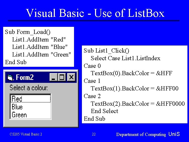 Visual Basic - Use of List. Box Sub Form_Load() List 1. Add. Item "Red" Visual Basic - Use of List. Box Sub Form_Load() List 1. Add. Item "Red"