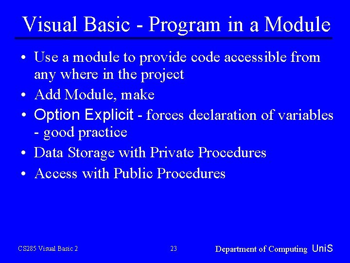 Visual Basic - Program in a Module • Use a module to provide code Visual Basic - Program in a Module • Use a module to provide code
