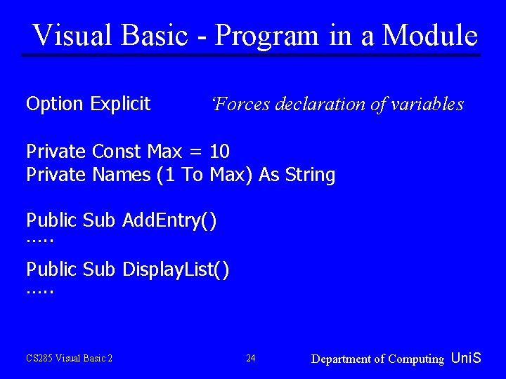 Visual Basic - Program in a Module Option Explicit ‘Forces declaration of variables Private Visual Basic - Program in a Module Option Explicit ‘Forces declaration of variables Private