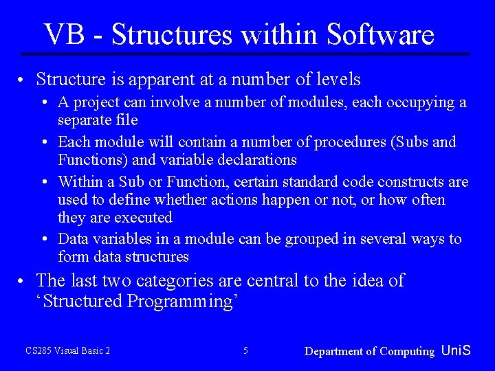 VB - Structures within Software • Structure is apparent at a number of levels VB - Structures within Software • Structure is apparent at a number of levels