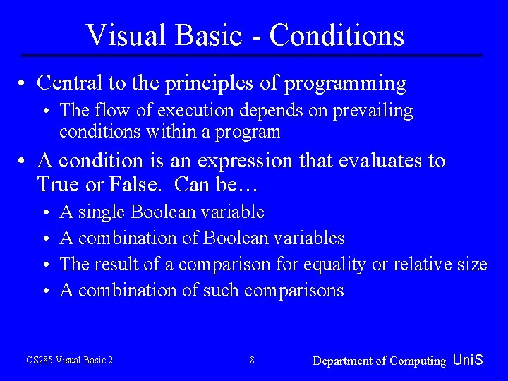Visual Basic - Conditions • Central to the principles of programming • The flow Visual Basic - Conditions • Central to the principles of programming • The flow