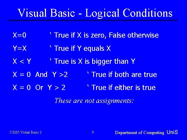 Visual Basic - Logical Conditions X=0 ‘ True if X is zero, False otherwise Visual Basic - Logical Conditions X=0 ‘ True if X is zero, False otherwise