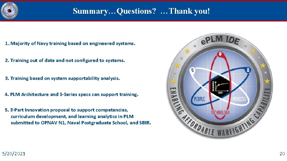 Summary…Questions? …Thank you! 1. Majority of Navy training based on engineered systems. 2. Training