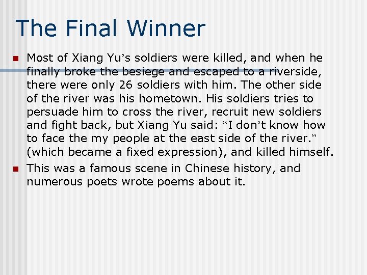 The Final Winner n n Most of Xiang Yu’s soldiers were killed, and when