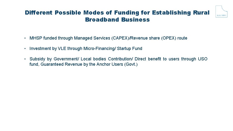 Different Possible Modes of Funding for Establishing Rural Broadband Business • MHSP funded through
