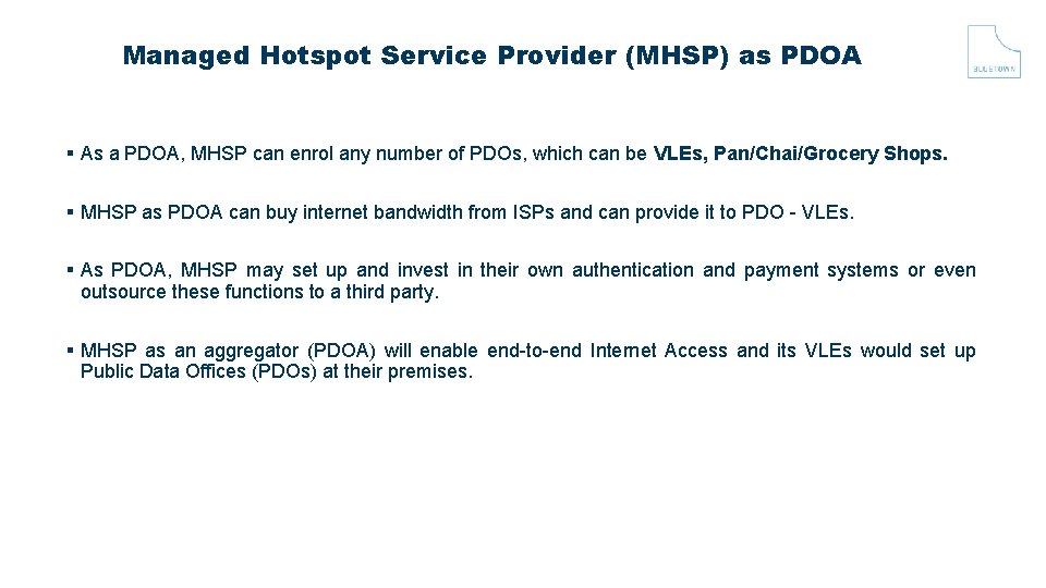Managed Hotspot Service Provider (MHSP) as PDOA As a PDOA, MHSP can enrol any