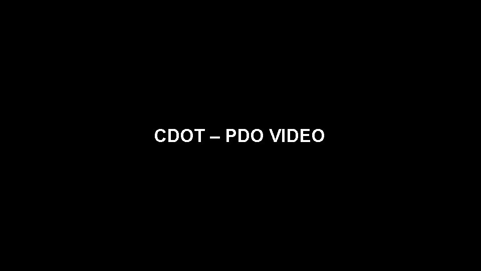 CDOT – PDO VIDEO 