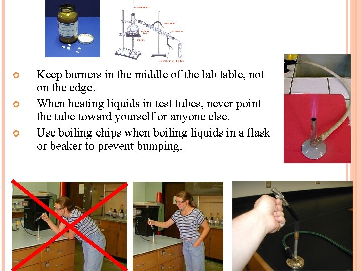  Keep burners in the middle of the lab table, not on the edge.
