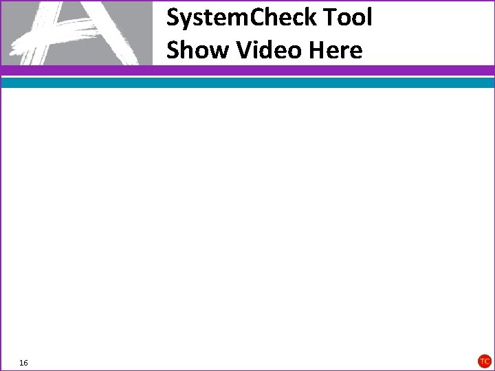 System. Check Tool Show Video Here 16 
