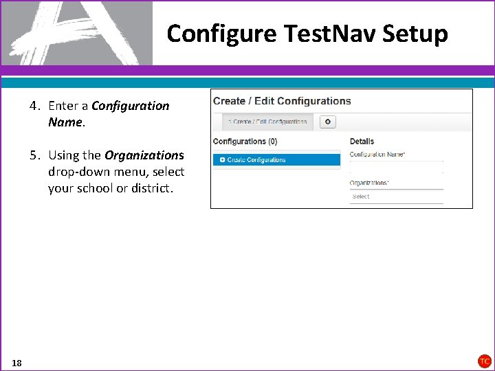 Configure Test. Nav Setup 4. Enter a Configuration Name. 5. Using the Organizations drop-down