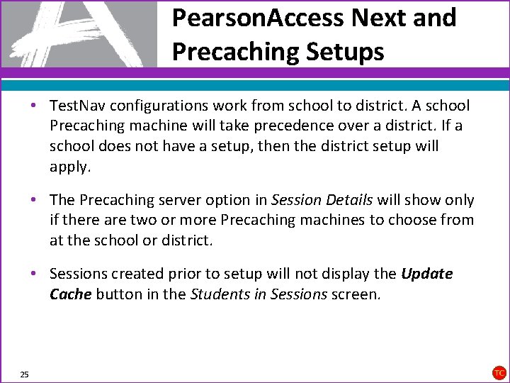 Pearson. Access Next and Precaching Setups • Test. Nav configurations work from school to