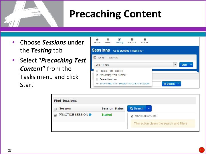 Precaching Content • Choose Sessions under the Testing tab • Select “Precaching Test Content”