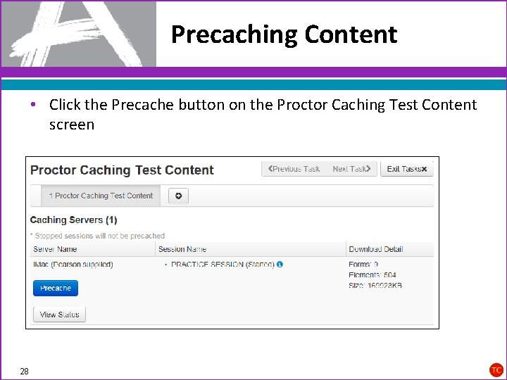Precaching Content • Click the Precache button on the Proctor Caching Test Content screen