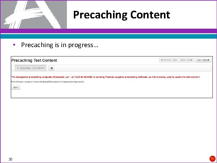 Precaching Content • Precaching is in progress… 30 