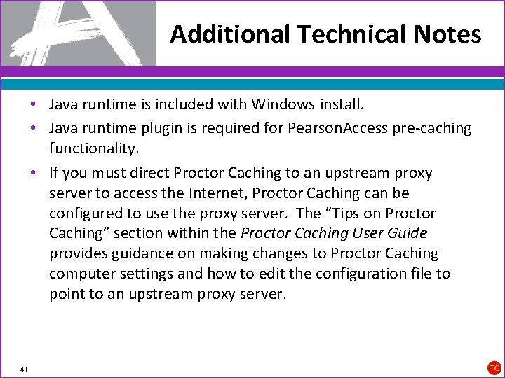 Additional Technical Notes • Java runtime is included with Windows install. • Java runtime