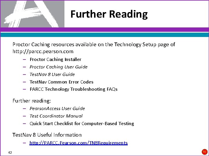 Further Reading Proctor Caching resources available on the Technology Setup page of http: //parcc.