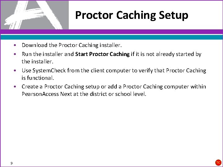 Proctor Caching Setup • Download the Proctor Caching installer. • Run the installer and