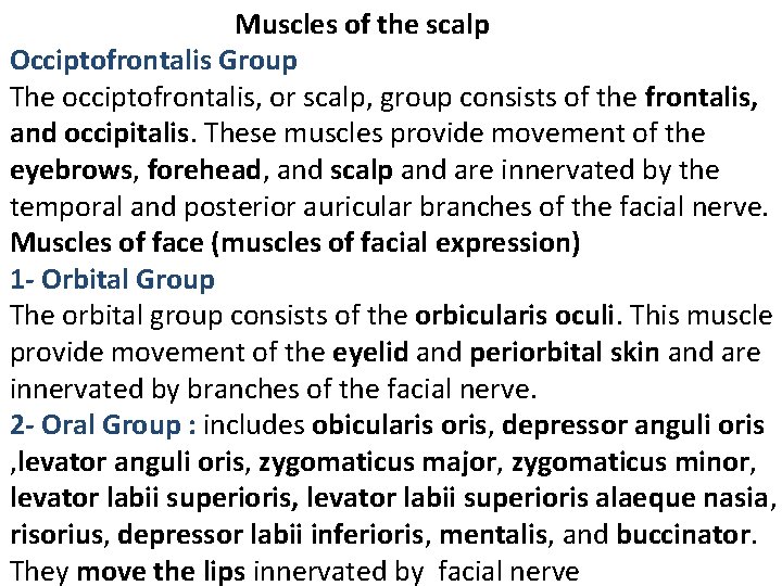 Muscles of the scalp Occiptofrontalis Group The occiptofrontalis, or scalp, group consists of the