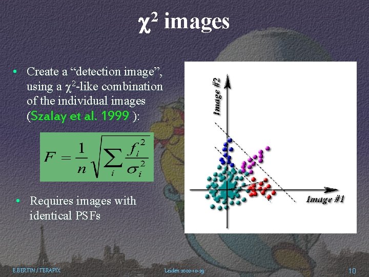  2 images • Create a “detection image”, using a 2 -like combination of