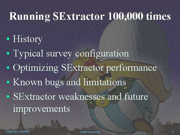 Running SExtractor 100, 000 times • History • Typical survey configuration • Optimizing SExtractor