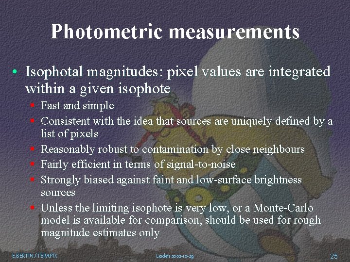 Photometric measurements • Isophotal magnitudes: pixel values are integrated within a given isophote §