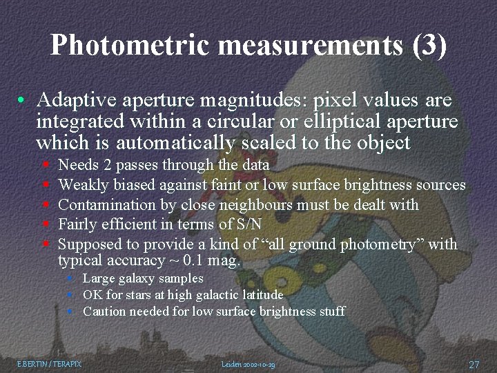 Photometric measurements (3) • Adaptive aperture magnitudes: pixel values are integrated within a circular