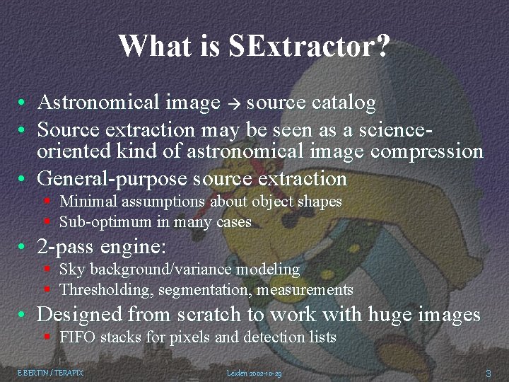 What is SExtractor? • Astronomical image source catalog • Source extraction may be seen