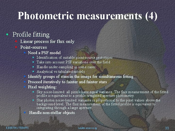 Photometric measurements (4) • Profile fitting § Linear process for flux only § Point-sources