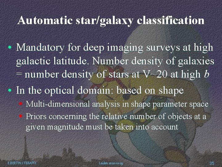 Automatic star/galaxy classification • Mandatory for deep imaging surveys at high galactic latitude. Number