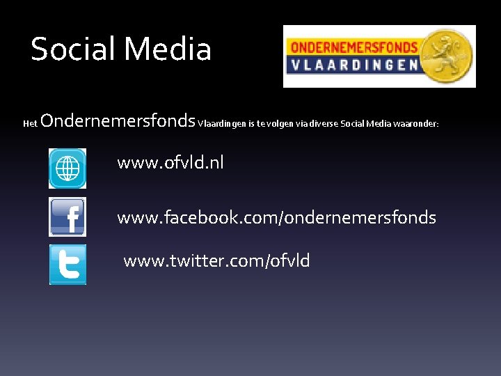 Social Media Het Ondernemersfonds Vlaardingen is te volgen via diverse Social Media waaronder: www.