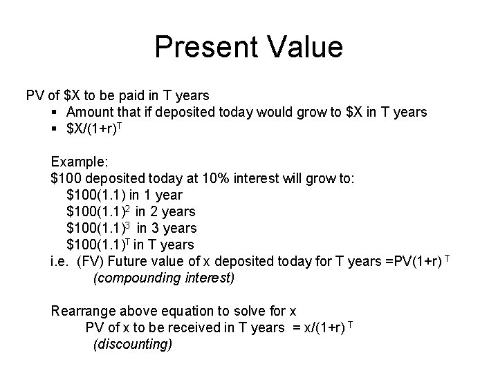 Present Value PV of $X to be paid in T years § Amount that