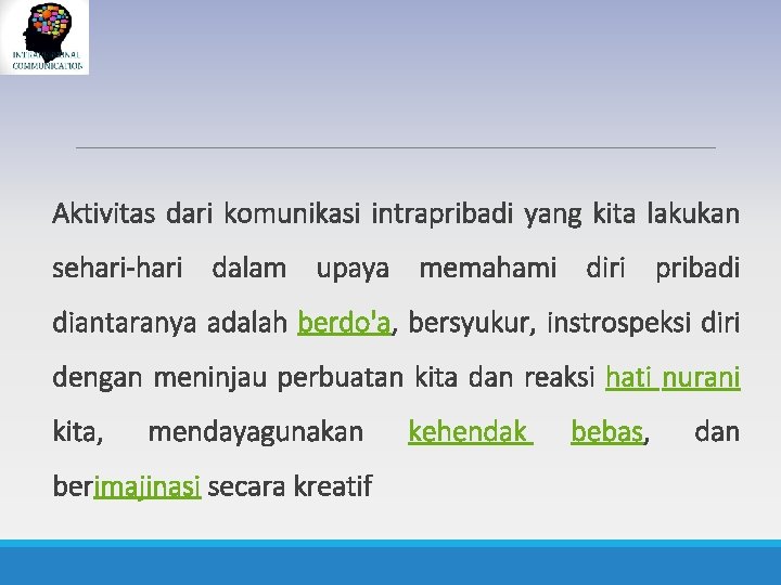 Aktivitas dari komunikasi intrapribadi yang kita lakukan sehari-hari dalam upaya memahami diri pribadi diantaranya