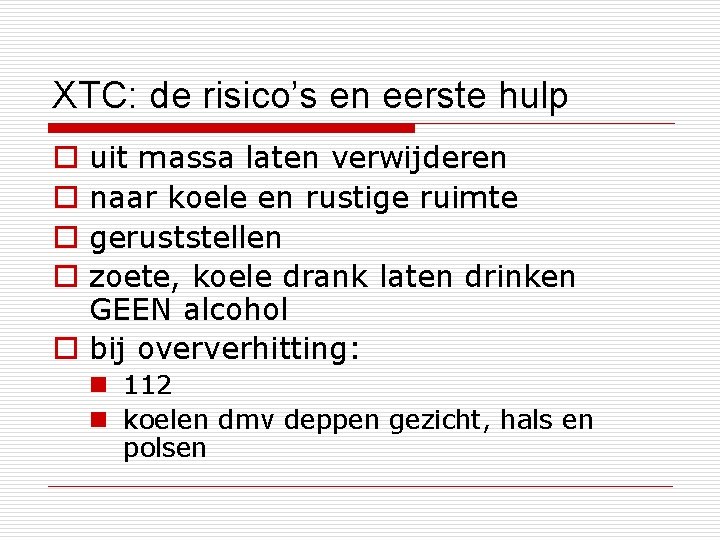 XTC: de risico’s en eerste hulp uit massa laten verwijderen naar koele en rustige