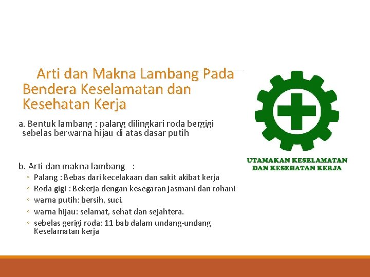 Arti dan Makna Lambang Pada Bendera Keselamatan dan Kesehatan Kerja a. Bentuk lambang :