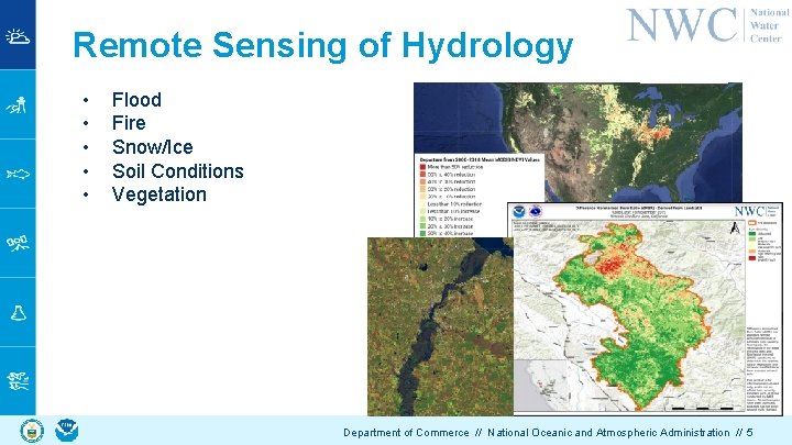 Remote Sensing of Hydrology • • • Flood Fire Snow/Ice Soil Conditions Vegetation Department