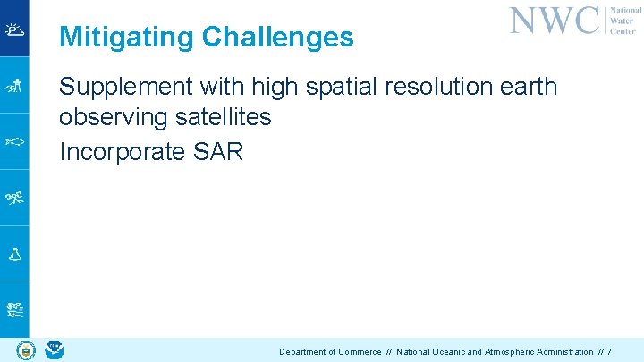 Mitigating Challenges Supplement with high spatial resolution earth observing satellites Incorporate SAR Department of