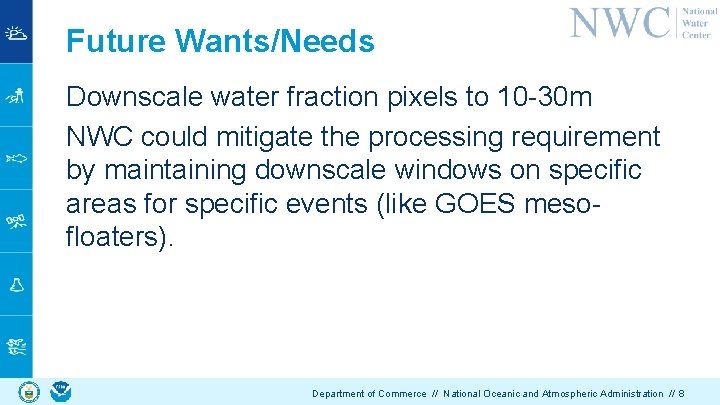 Future Wants/Needs Downscale water fraction pixels to 10 -30 m NWC could mitigate the